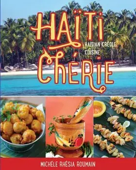 Haiti Cherie, Haitian Creole Cuisine: Haitian Creole Cuisine, Paperback/Michele Rhesia Roumain