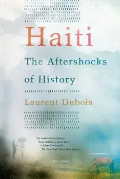 Haiti: The Aftershocks of History, Paperback/Laurent DuBois