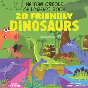Haitian Creole Children's Book: 20 Friendly Dinosaurs, Paperback/Roan White