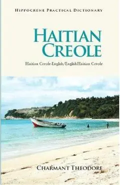 Haitian Creole Practical Dictionary: Haitian Creole-English/English-Haitian Creole - Charmant Theodore