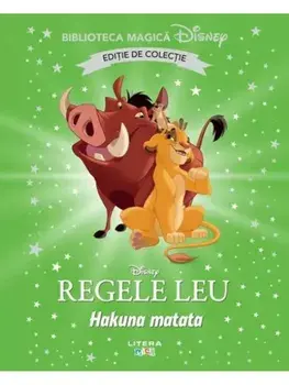 Hakuna Matata. Disney Regele Leu. Editie de colectie/***