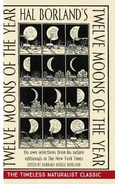 Hal Borland's: Twelve Moons of the Year - Hal Borland