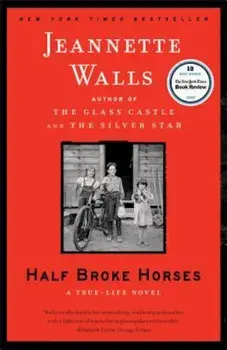 Half Broke Horses: A True-Life Novel, Paperback/Jeannette Walls