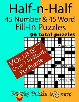 Half-n-Half Fill-In Puzzles, 45 number & 45 Word Fill-In Puzzles, Volume 7, Paperback/Kooky Puzzle Lovers