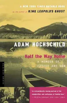 Half the Way Home: A Memoir of Father and Son, Paperback/Adam Hochschild