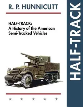 Half-Track: A History of American Semi-Tracked Vehicles, Paperback/R. P. Hunnicutt