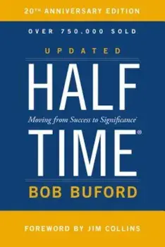 Halftime: Moving from Success to Significance, Hardcover/Bob P. Buford