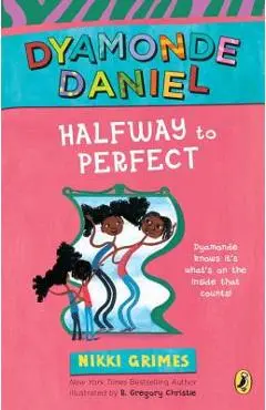 Halfway to Perfect: A Dyamonde Daniel Book - Nikki Grimes