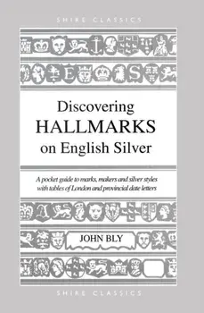 Hall Marks on English Silver. 9 Revised edition, Paperback/John Bly