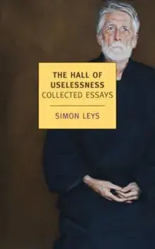 Hall Of Uselessness, Paperback/Simon Leys