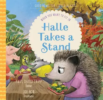 Halle Takes a Stand: When You Want to Fit in, Hardcover/Paul David Tripp