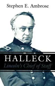 Halleck: Lincoln's Chief of Staff, Paperback/Stephen E. Ambrose