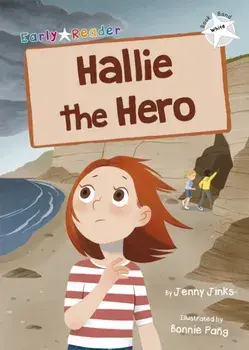 Hallie the Hero. (White Early Reader), Paperback/Jenny Jinks