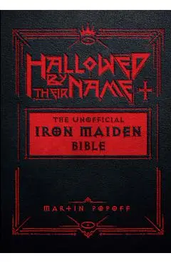 Hallowed Be Thy Name: The Iron Maiden Bible - Martin Popoff