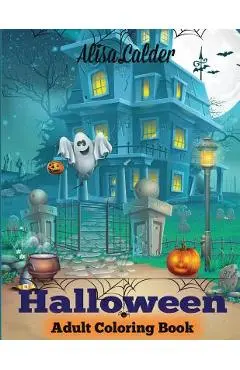 Halloween Coloring Book: Halloween Adult Coloring Book - Alisa Calder