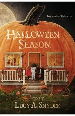 Halloween Season - Lucy A. Snyder