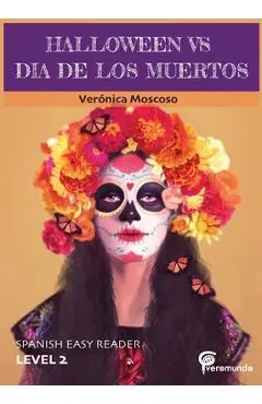 Halloween Vs Dia de Los Muertos: Spanish Easy Reader - Veronica Moscoso
