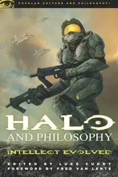 Halo and Philosophy: Intellect Evolved, Paperback/Luke Cuddy