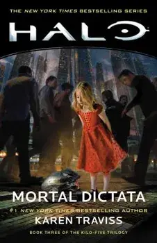 Halo: Mortal Dictata: Book Three of the Kilo-Five Trilogy, Paperback/Karen Traviss