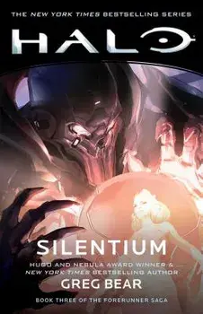 Halo: Silentium: Book Three of the Forerunner Saga, Paperback/Greg Bear