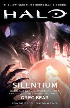 Halo: Silentium, Volume 10: Book Three of the Forerunner Saga - Greg Bear