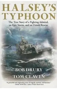 Halsey's Typhoon: The True Story of a Fighting Admiral, an Epic Storm, and an Untold Rescue - Bob Drury