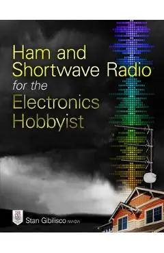 Ham and Shortwave Radio for the Electronics Hobbyist - Stan Gibilisco