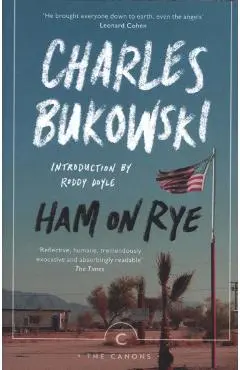 Ham On Rye - Charles Bukowski