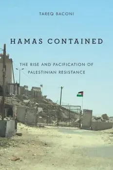 Hamas Contained: The Rise and Pacification of Palestinian Resistance, Paperback/Tareq Baconi
