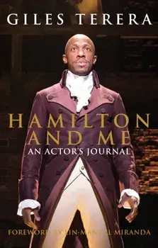 Hamilton and Me: An Actor's Journal, Hardback/Giles Terera
