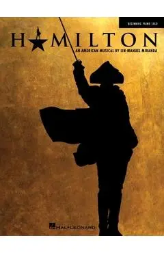 Hamilton - Beginning Piano Solo Songbook - Lin-manuel Miranda
