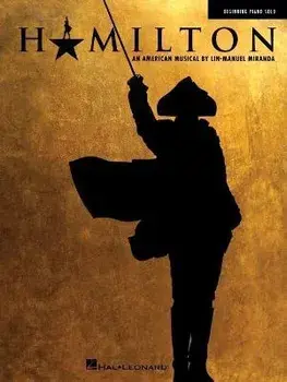 Hamilton - Beginning Piano Solo Songbook, Paperback/Lin-Manuel Miranda