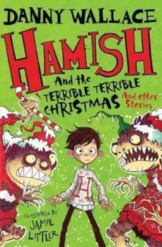 Hamish and the Terrible Terrible Christmas and Other Stories, Paperback/Danny Wallace