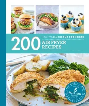 Hamlyn All Colour Cookery: 200 Air Fryer Recipes, Paperback/Denise Smart