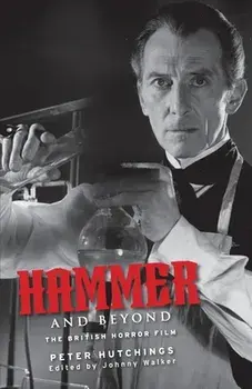 Hammer and Beyond: The British Horror Film, Paperback/Peter Hutchings