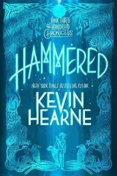 Hammered: Book Three of the Iron Druid Chronicles, Paperback/Kevin Hearne