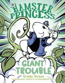 Hamster Princess: Giant Trouble, Hardcover/Ursula Vernon