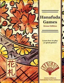 Hanafuda Games: Sensu Edition, Paperback/Jason Johnson
