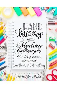 Hand Lettering and Modern Calligraphy for Beginners: Learn the Art of Creative Lettering - Learning Through Play