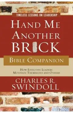 Hand Me Another Brick Bible Companion: Timeless Lessons on Leadership - Charles R. Swindoll