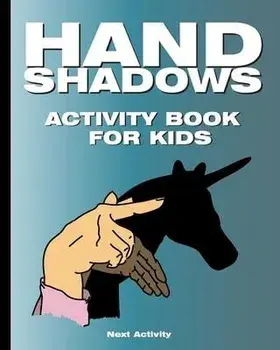 Hand Shadows Activity Book for Kids: 40 illustrations easy to follow and fun. This activity book will be interesting for children, toddlers, preschool, Paperback/Next Activity