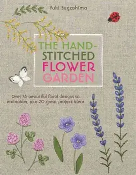 Hand-Stitched Flower Garden, Paperback/Yuki Sugashima