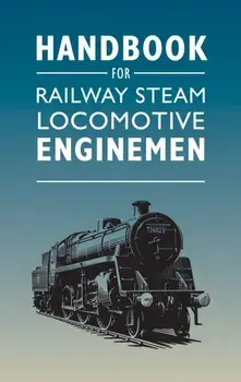 Handbook for Railway Steam Locomotive Enginemen, Paperback/***