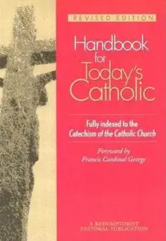 Handbook for Today's Catholic: Revised Edition, Paperback/Redemptorist Pastoral Publication