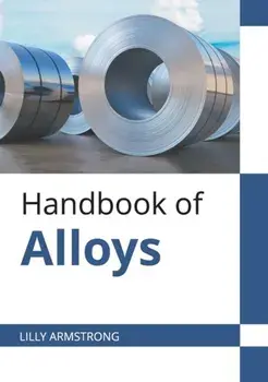 Handbook of Alloys, Hardcover/Lilly Armstrong