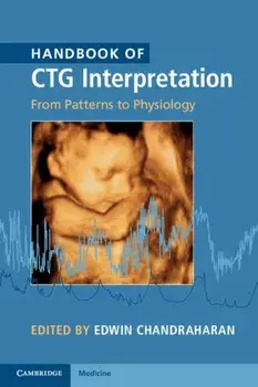 Handbook of CTG Interpretation: From Patterns to Physiology, Paperback/Edwin Chandraharan