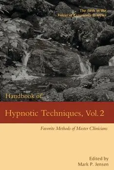 Handbook of Hypnotic Techniques, Vol. 2: Favorite Methods of Master Clinicians, Paperback/Mark P. Jensen