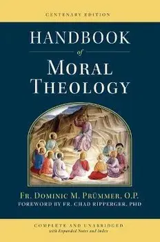 Handbook of Moral Theology, Hardcover/Dominic M. Prümmer