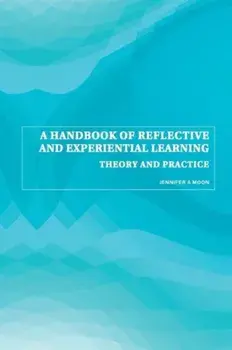 Handbook of Reflective and Experiential Learning. Theory and Practice, Paperback/Jennifer A. Moon