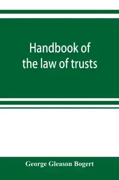 Handbook of the law of trusts, Paperback/George Gleason Bogert